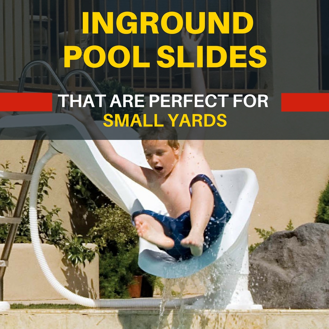 Highly rated inground pool slides for small yards. ONly from the best makers of inground pool slides are featured on this page. Find the right size slide for your small yard.